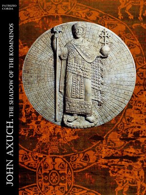 cover image of John Axuch. the Shadow of the Komnenos